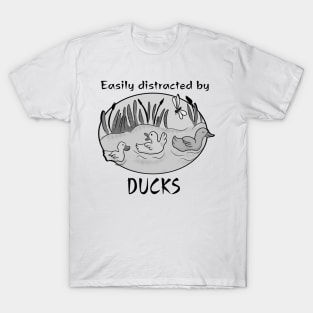 Easily distracted by ducks T-Shirt